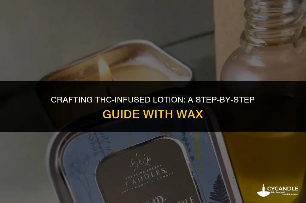 how to makw thc lotion using wax
