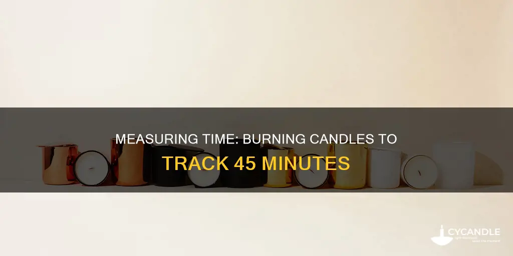 how to measure 45 minutes with two candles