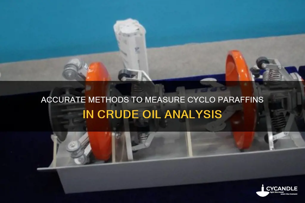 how to measure cyclo paraffins in crude oil