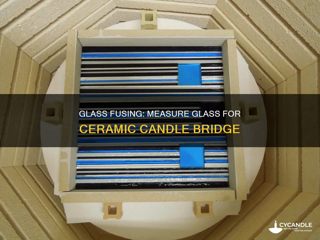 how to measure glass for glass fusing ceramic candle bridge