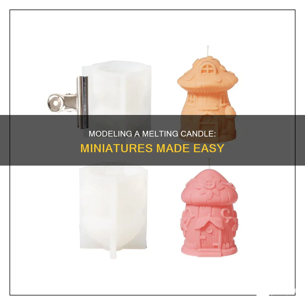 how to model melting candle on miniature