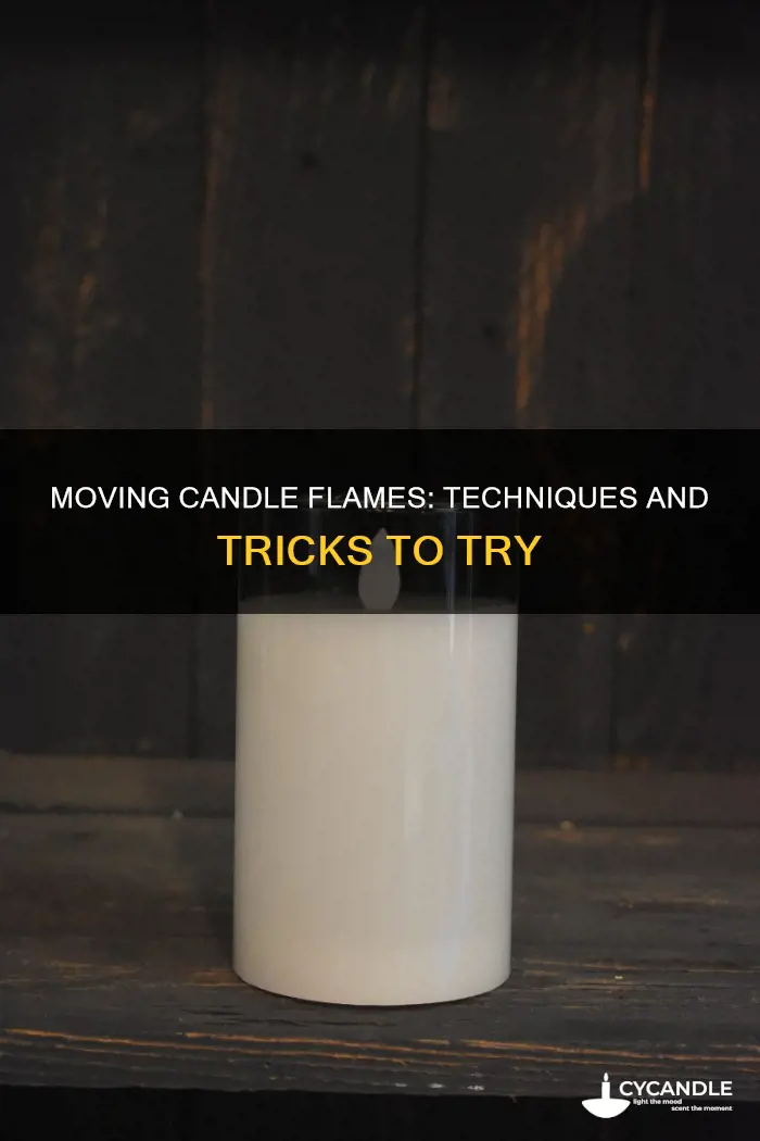 how to move a candle flame