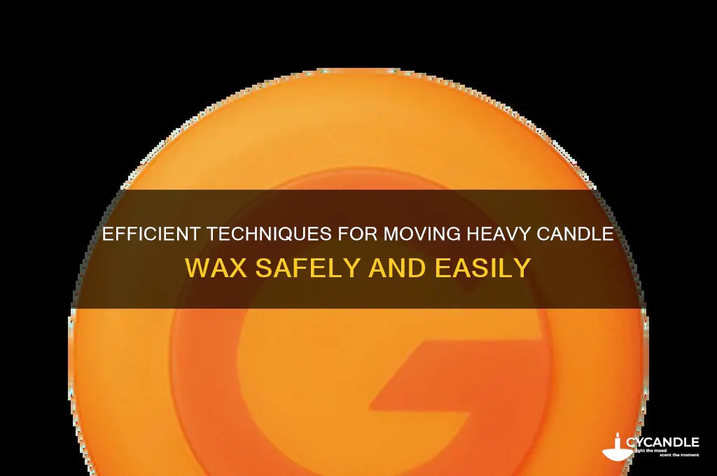 how to move heavy candle wax