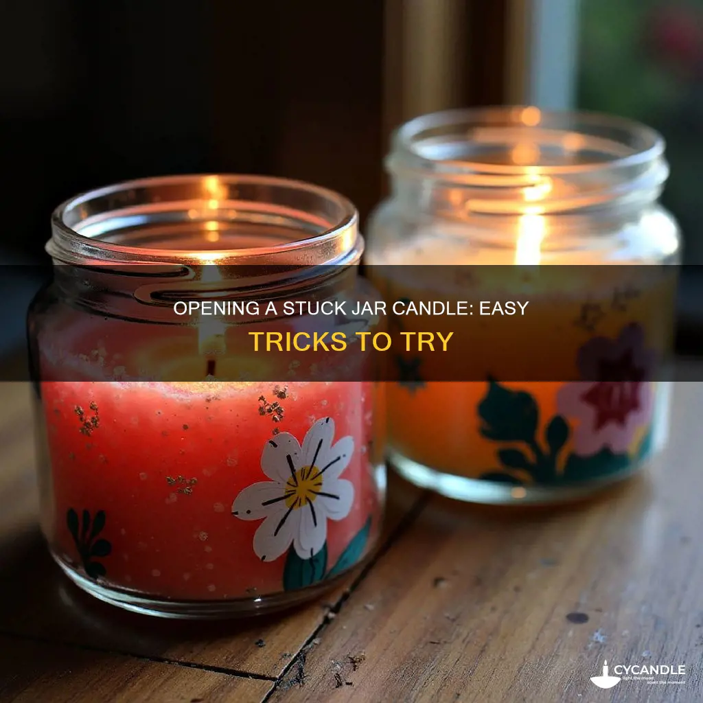 how to open jar candle stuck