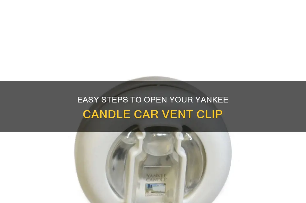 how to open yankee candle car vent clip