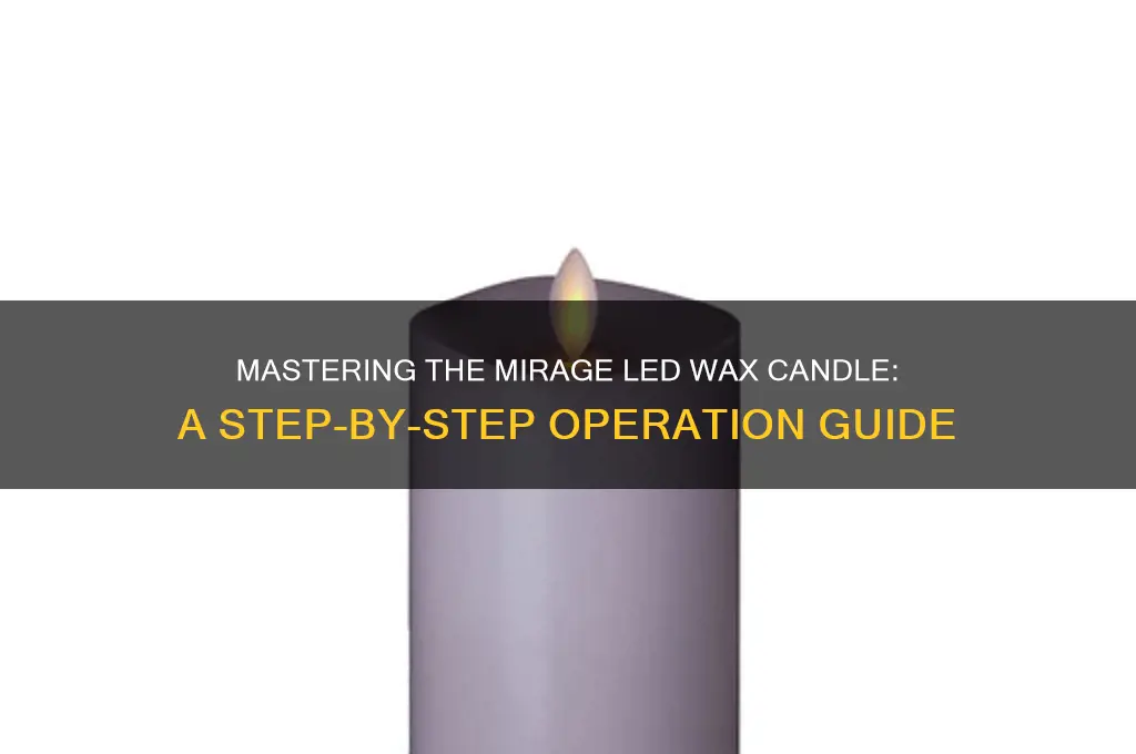 how to operate mirage led wax candle