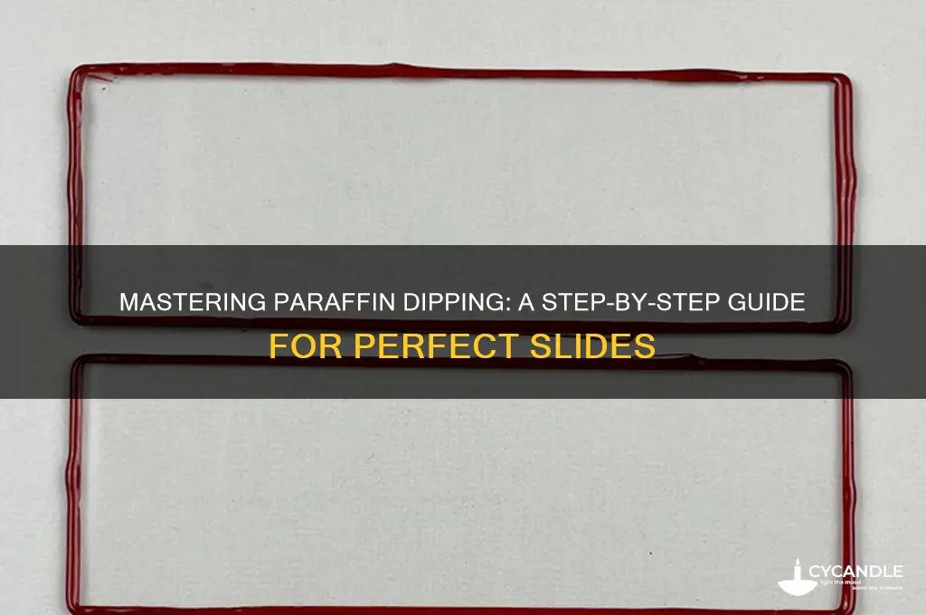 how to paraffin dip slides