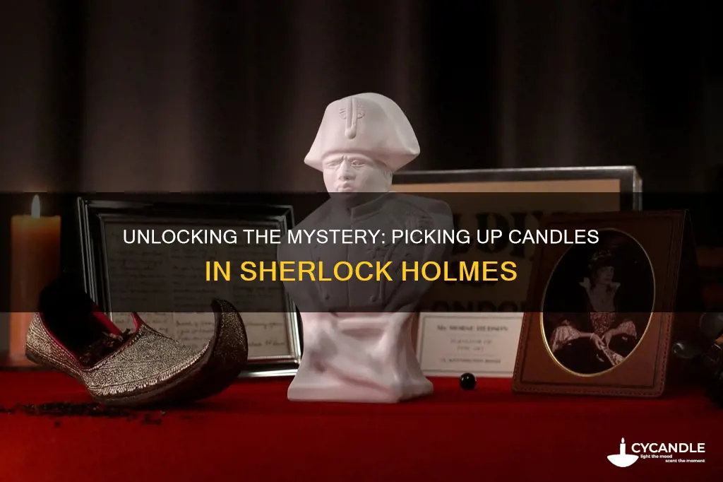how to pick up candle in sherlock holmes