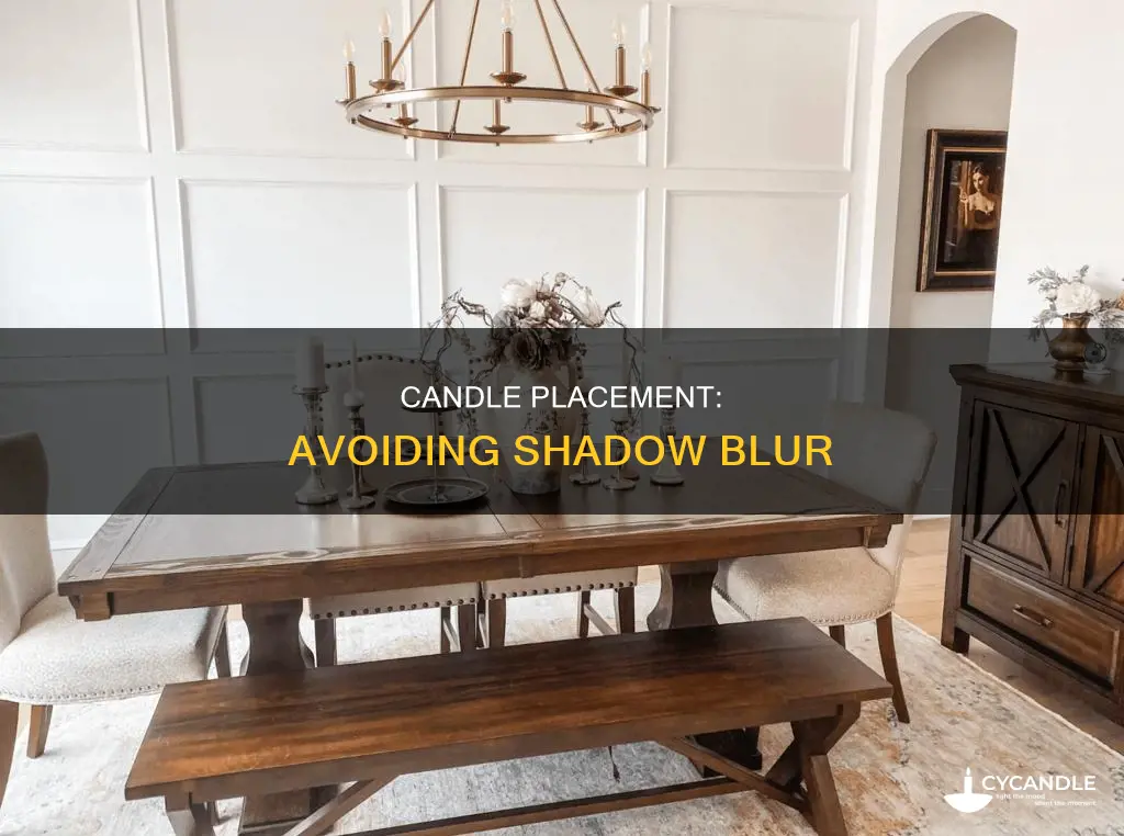 how to place candles to not blur a shadow