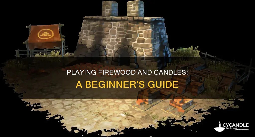 how to play firewood and candles