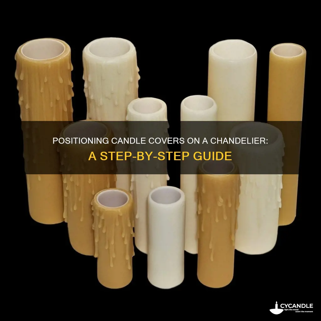 how to position candle covers on a chandelier