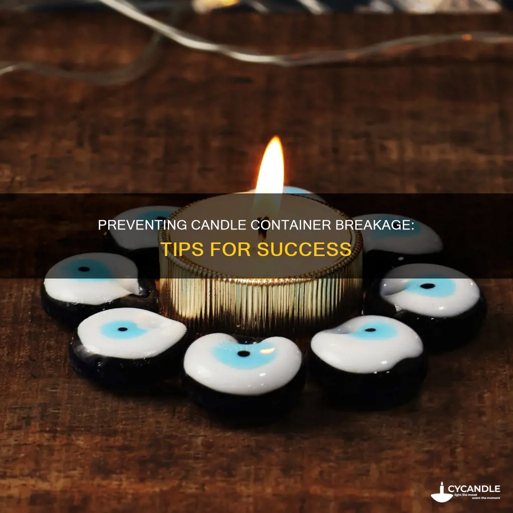 how to prevent candle container from breaking