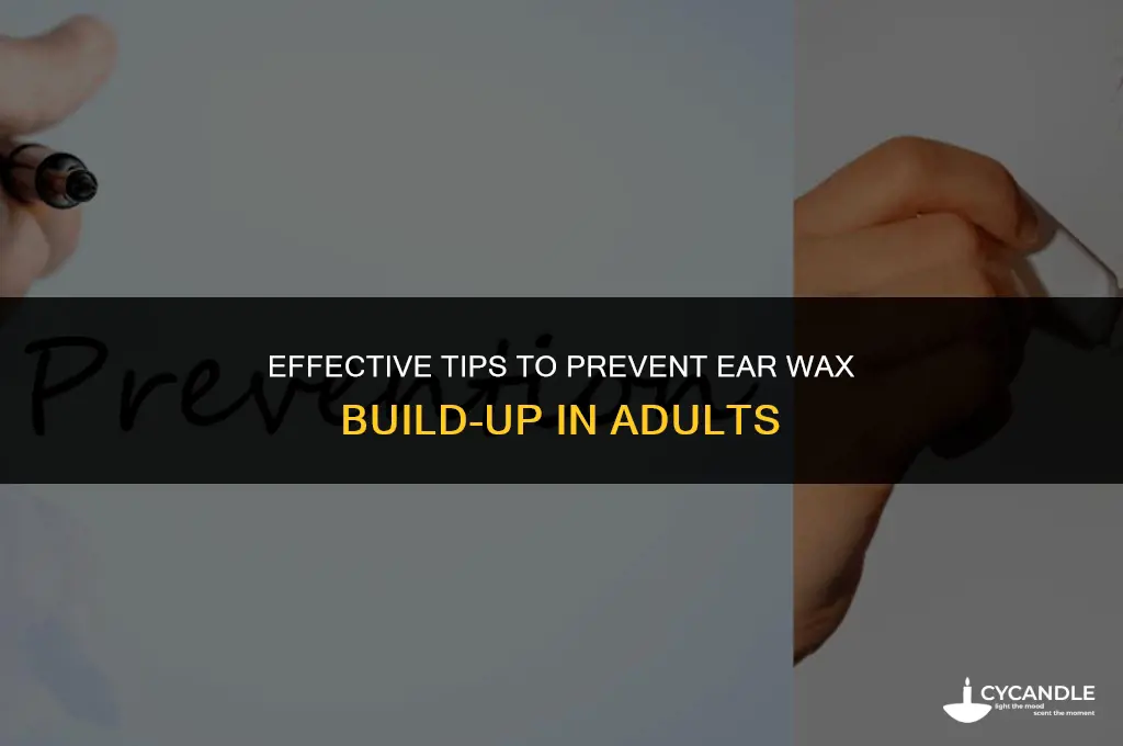 how to prevent ear wax build up in adults