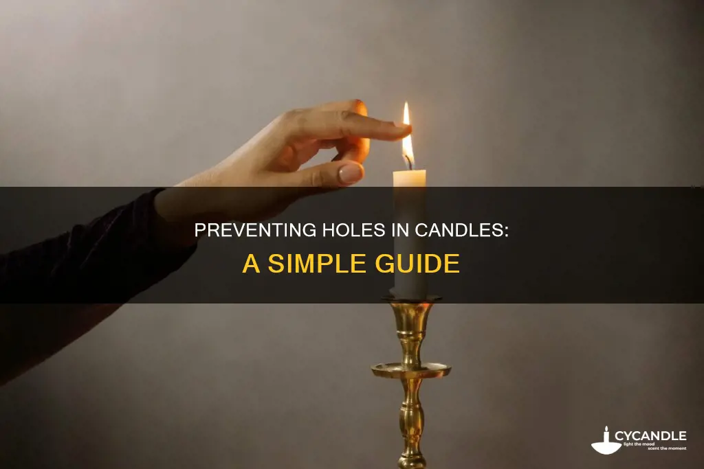 how to prevent holes in candles