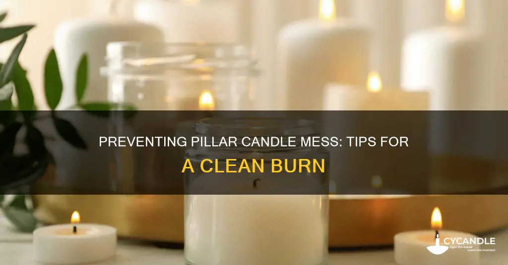 how to prevent pillar candle mess