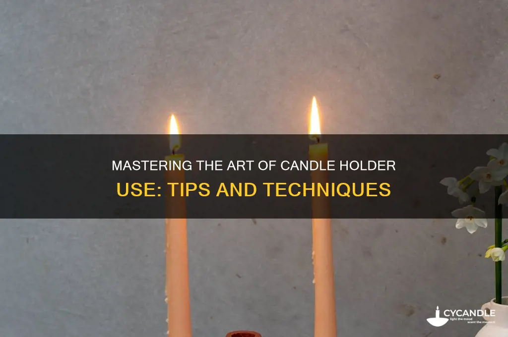 how to properly use candle holders