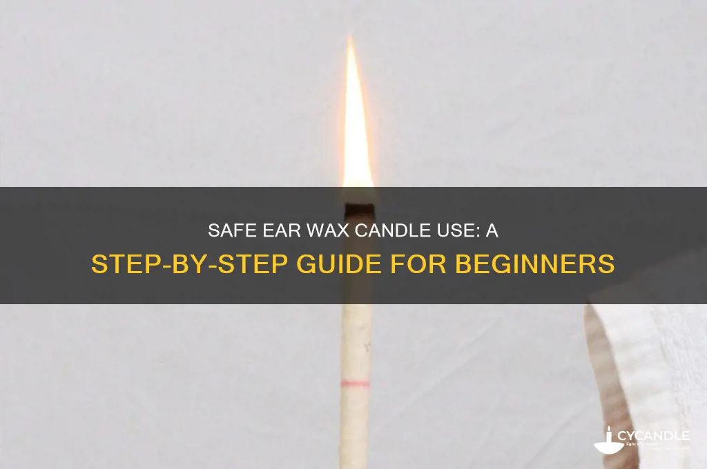how to properly use ear wax candles