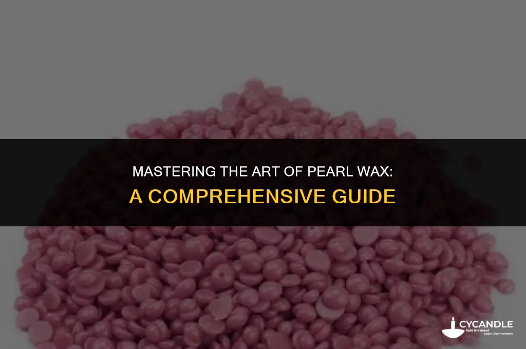 how to properly use pearl wax