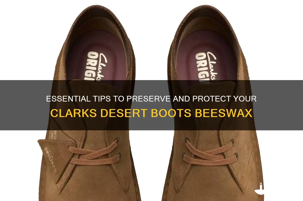 how to protect clarks desert boots beeswax