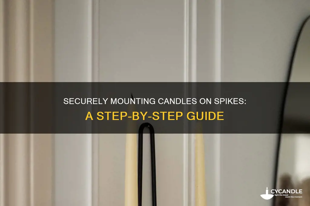 how to put a candle on a spike