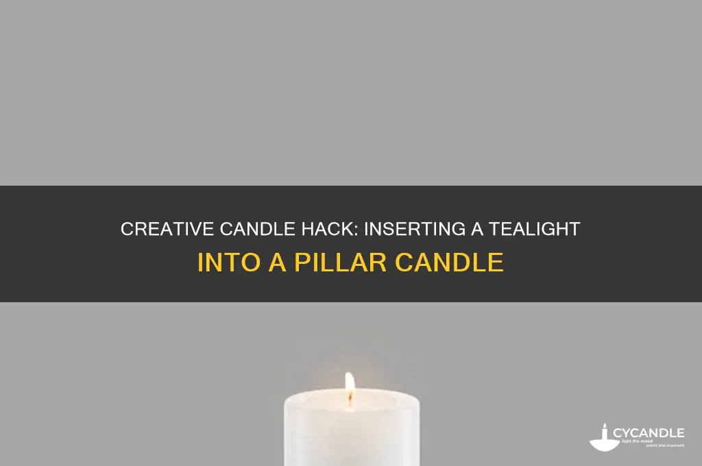 how to put a tealight in a pillar candle