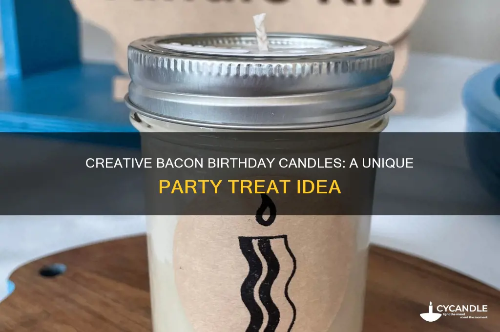how to put birthday candles in bacon