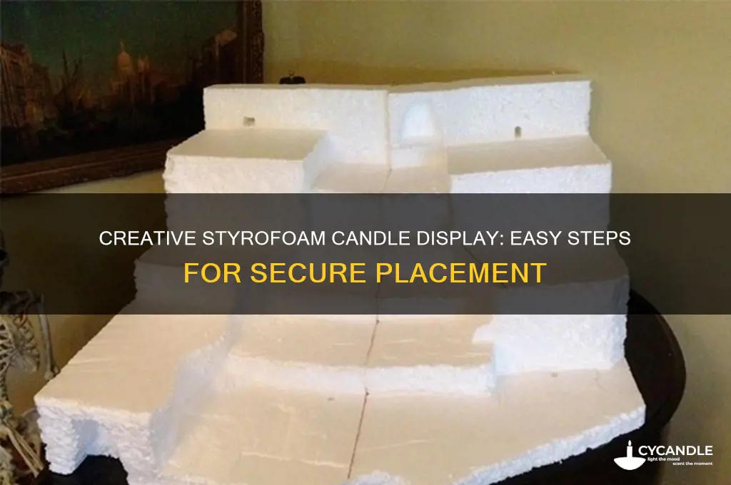 how to put candles in styrofoam