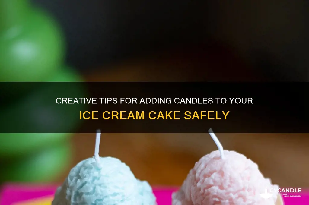 how to put candles on ice cream cake