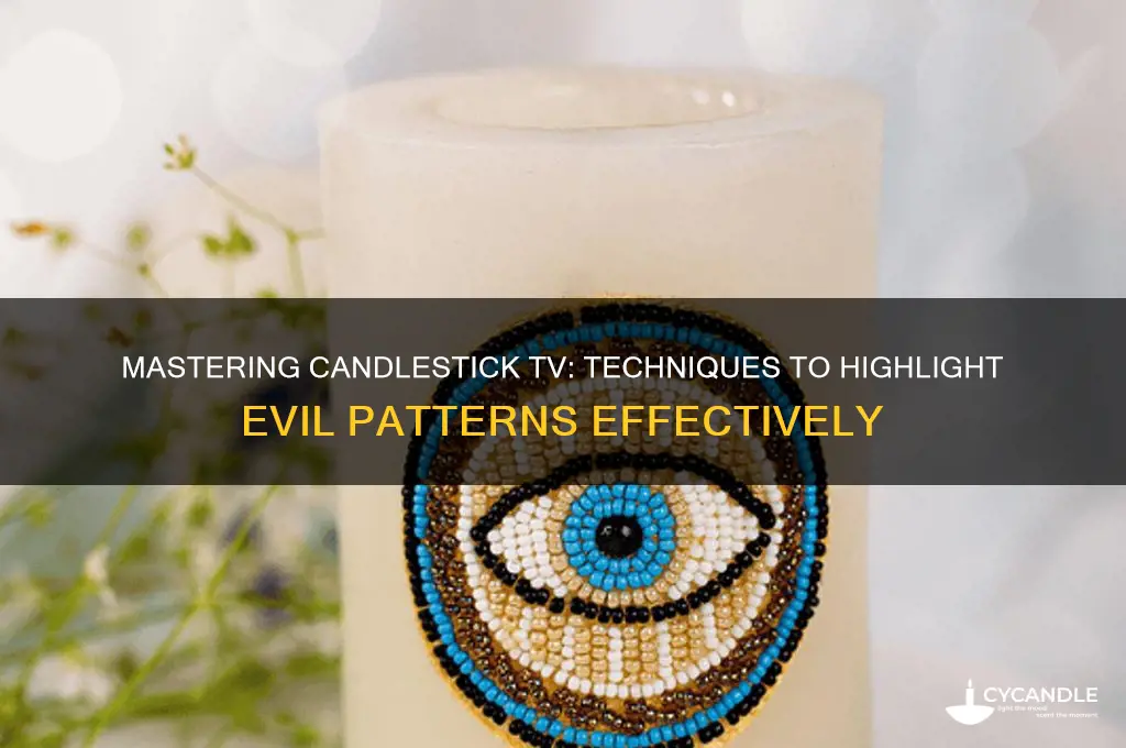 how to put evil on candle stick tv
