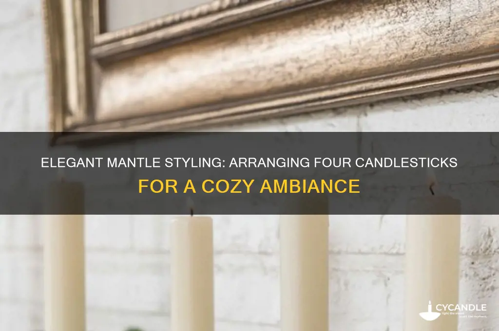 how to put four candle sticks on a mantle