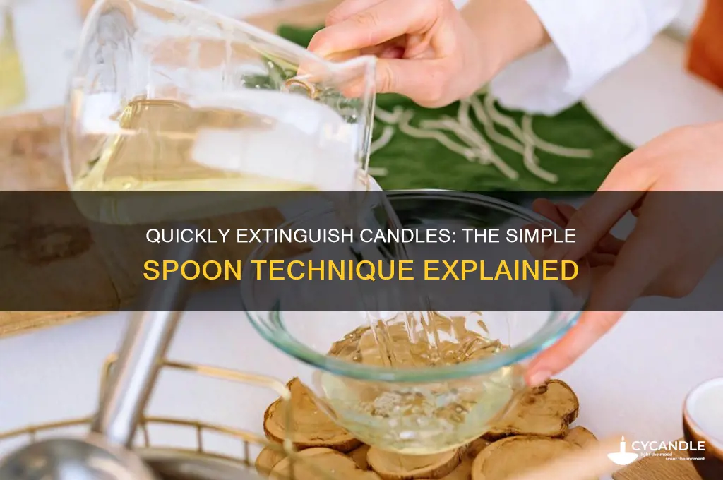 how to put out a candle with a spoon