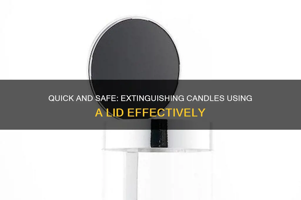 how to put out a candle with lid