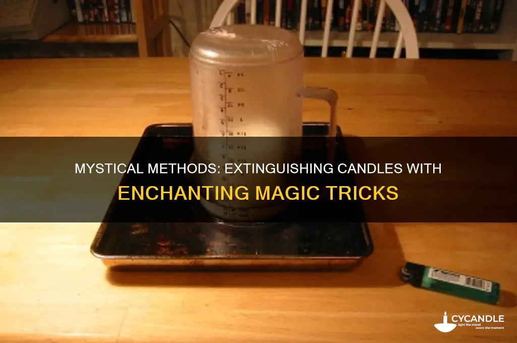 how to put out a candle with magic