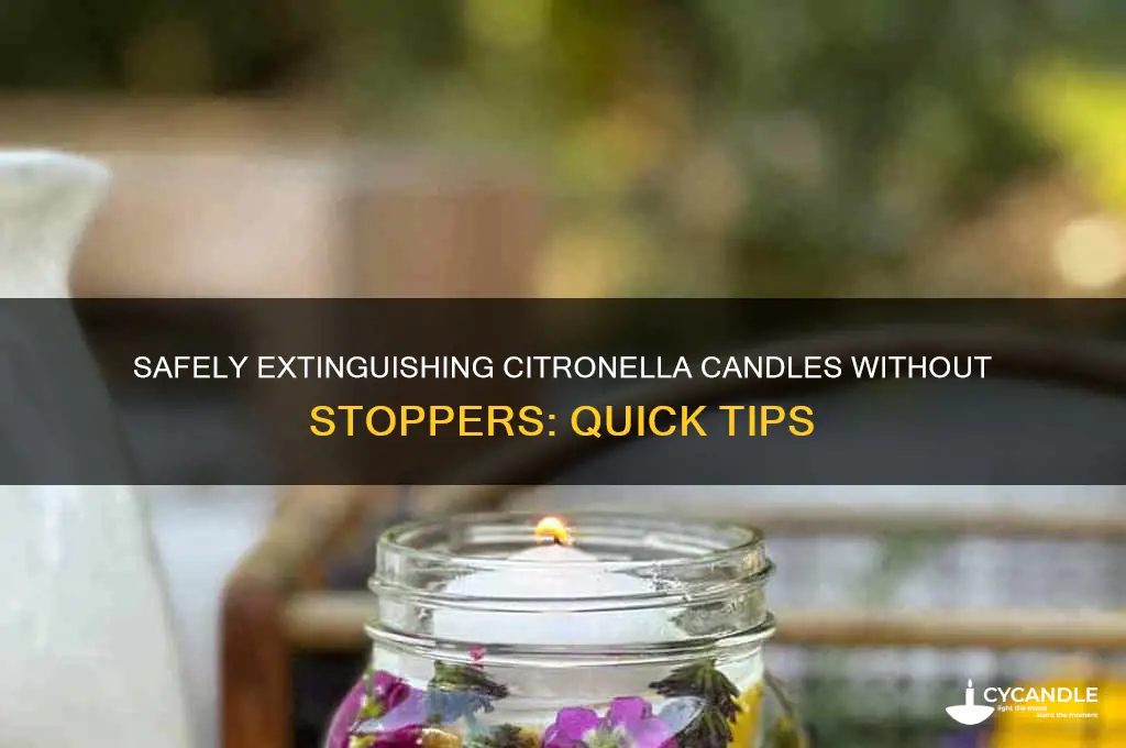 how to put out a citronella candle without the stoppers