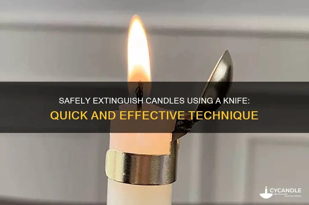how to put out candle with knife