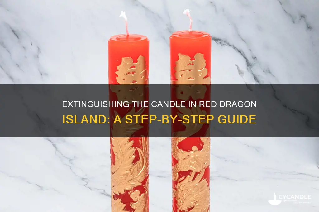 how to put out the candle in red dragon island