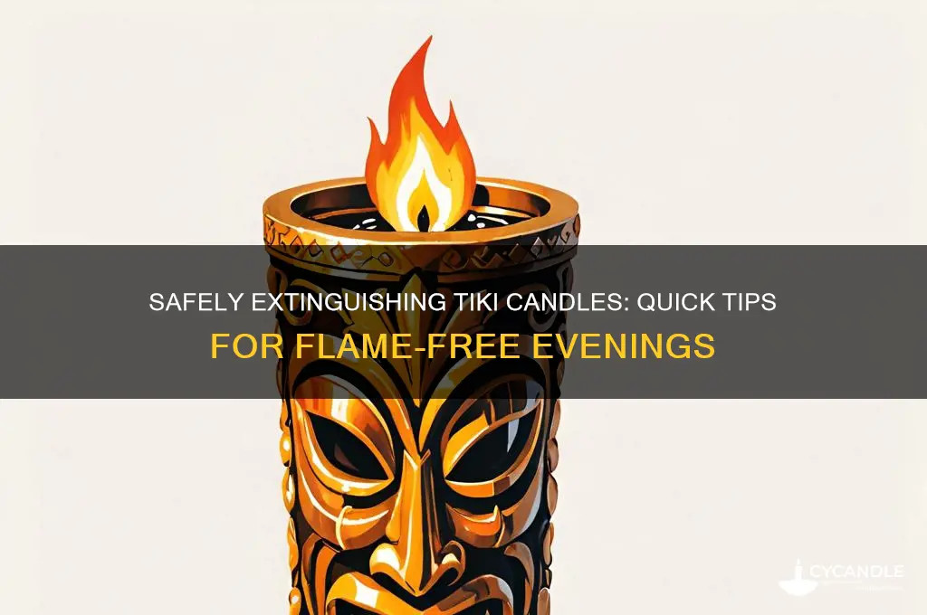 how to put out tiki candles