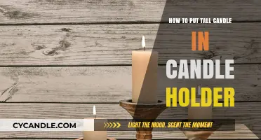 Securely Fit Tall Candles in Holders: A Step-by-Step Guide