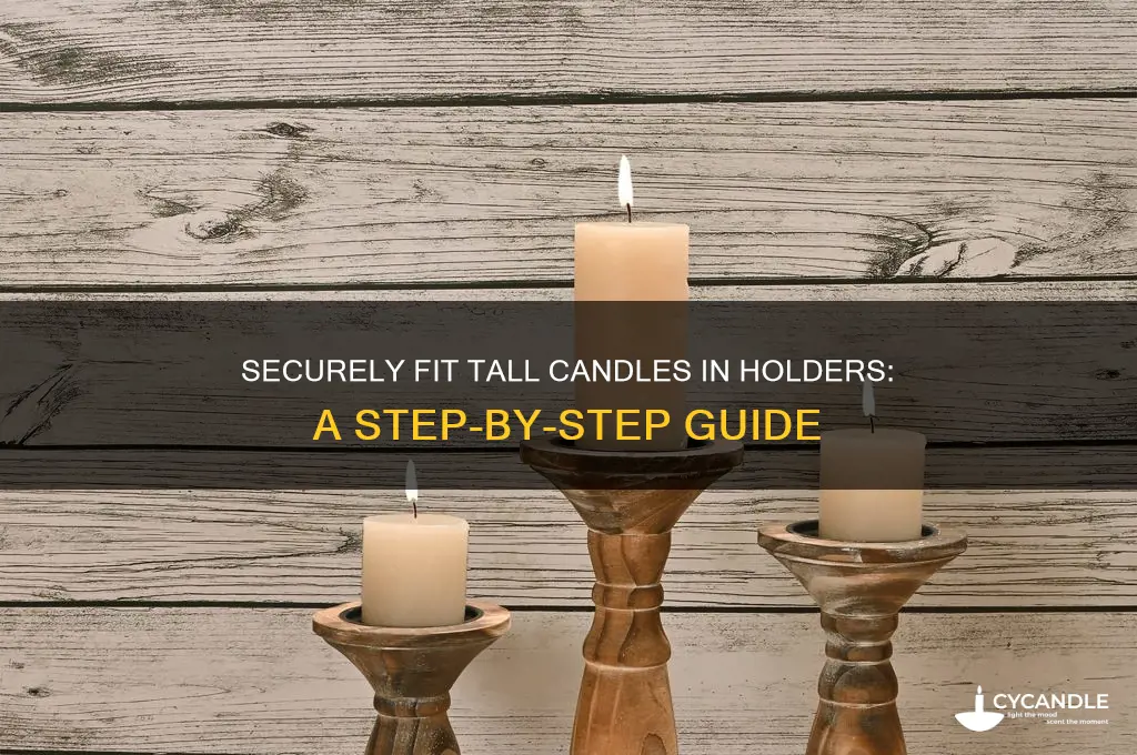 how to put tall candle in candle holder