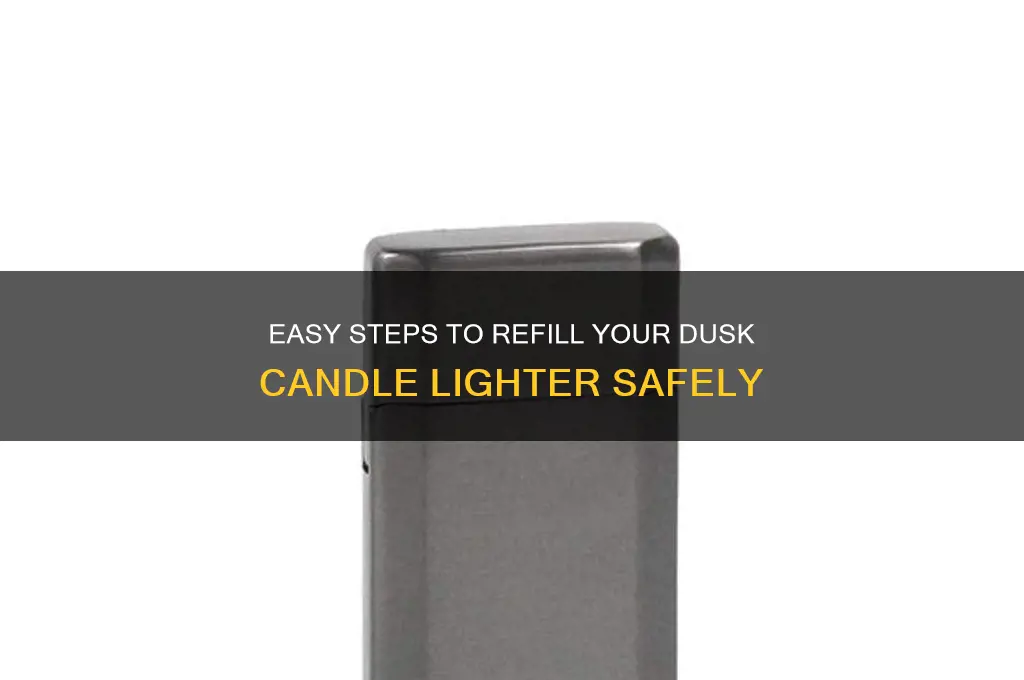 how to refill dusk candle lighter
