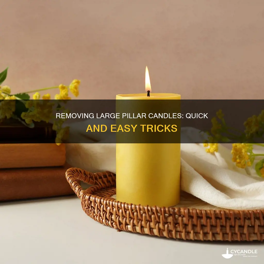 how to remove a large pillar candle