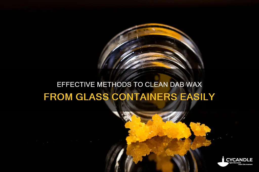 how to remove all dab wax from glass container