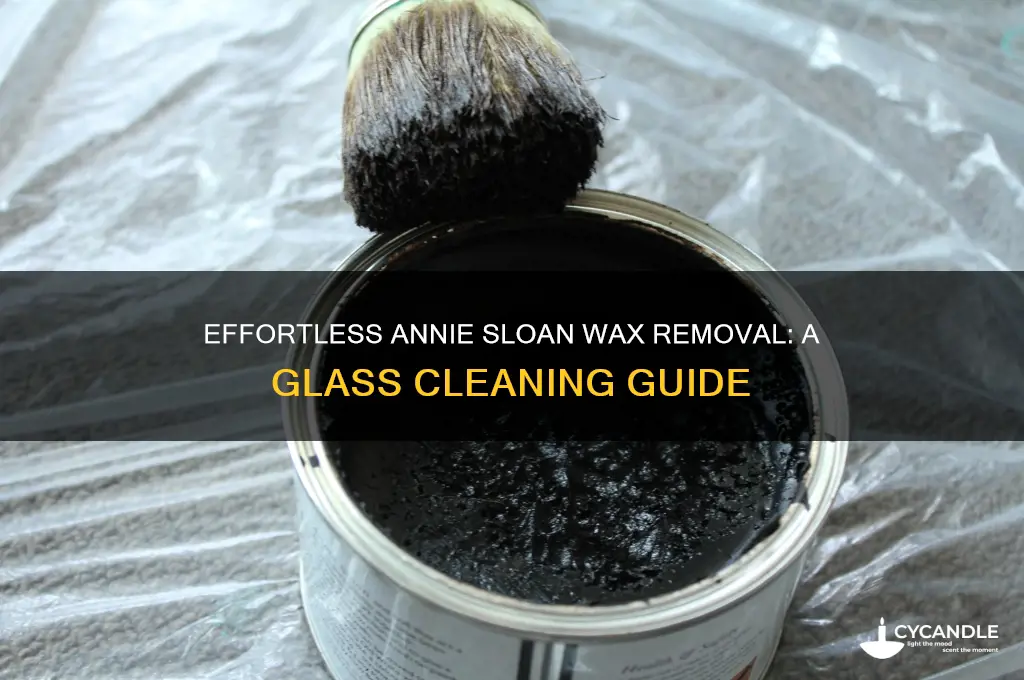 how to remove annie sloan wax from glass