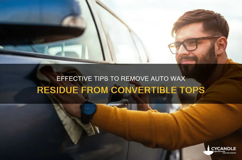 how to remove auto wax residue from convertible top