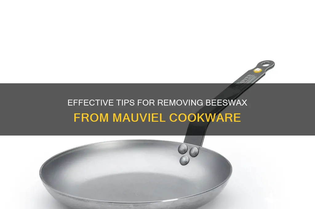 how to remove beeswax from mauviel