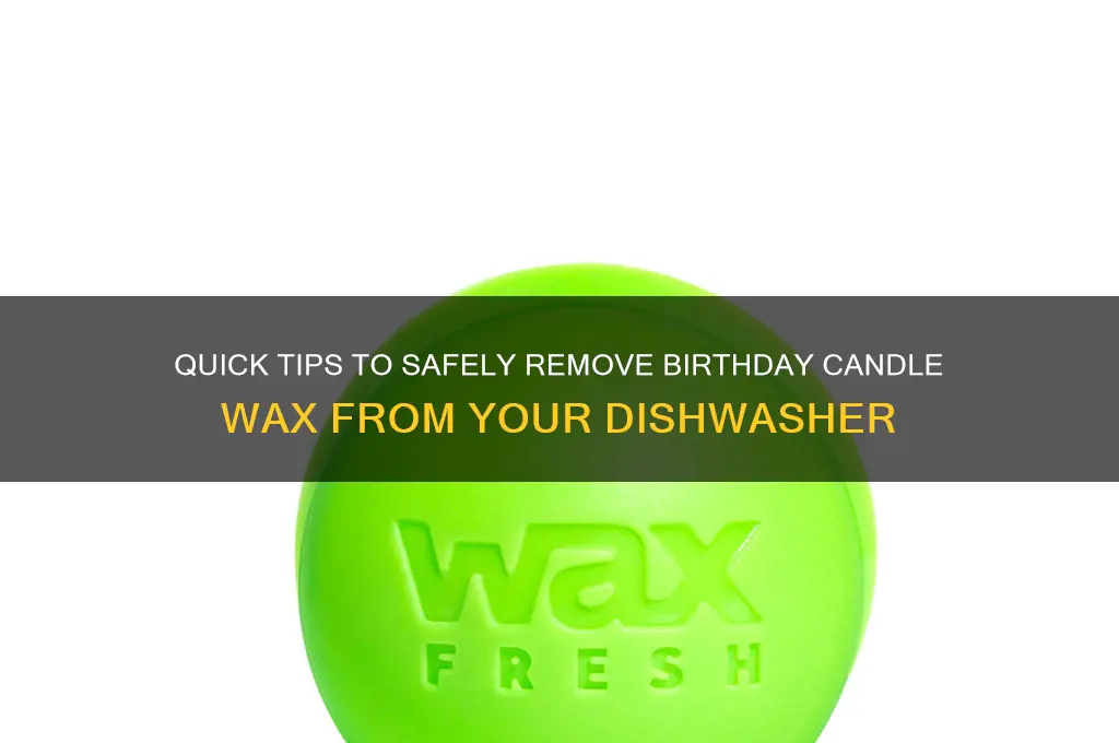 how to remove birthday candle wax from dishwasher