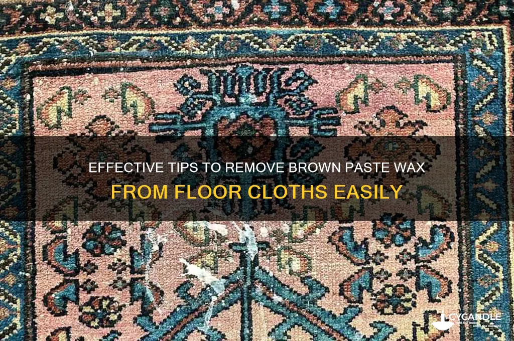 how to remove brown paste wax from my floor cloth