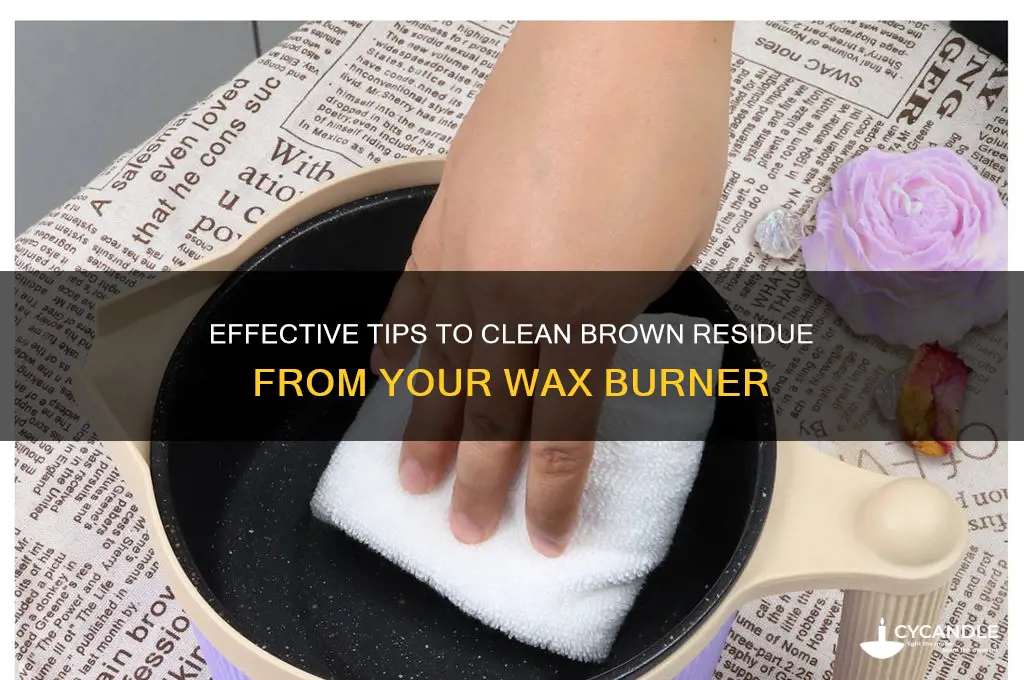 how to remove brown residue from wax burner