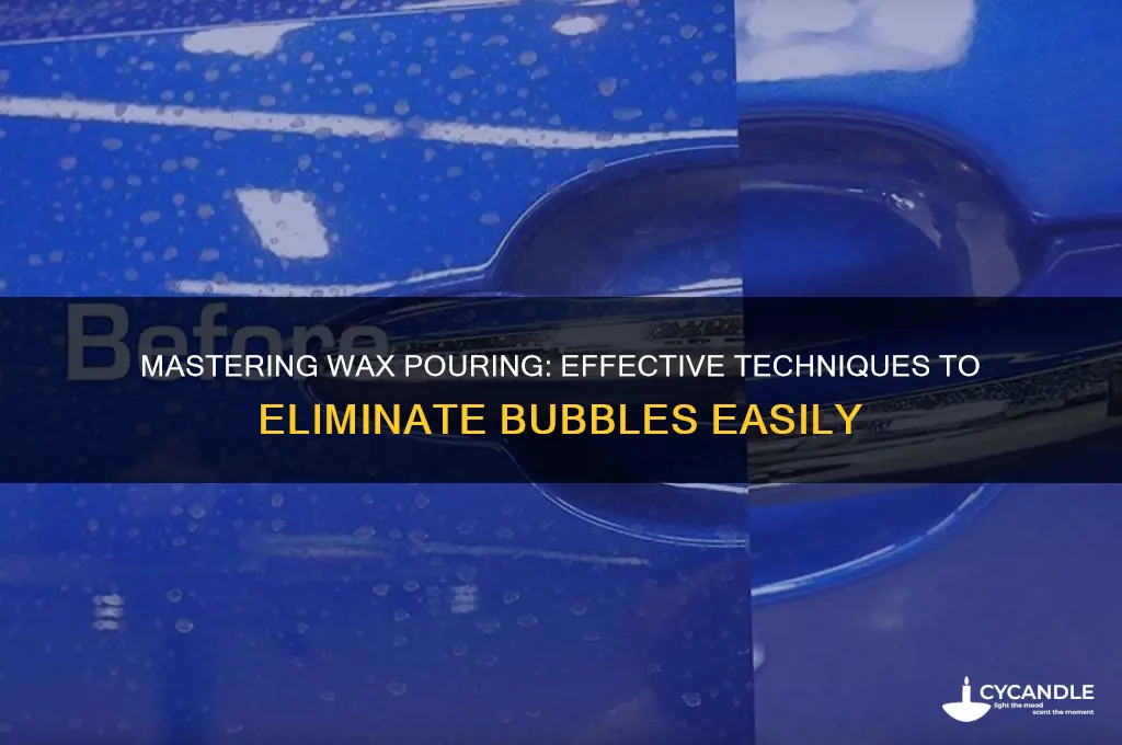 how to remove bubbles from wax when pouring