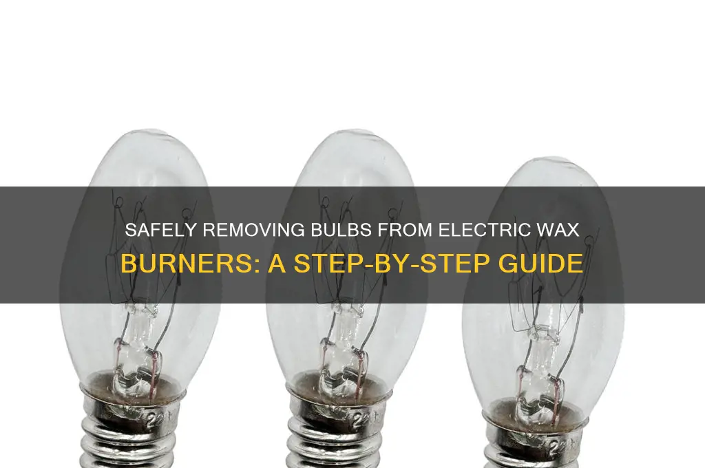how to remove bulb from electric wax burner